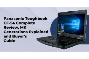 Panasonic Toughbook CF-54 Complete Review, MK Generations